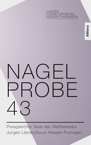 Nagelprobe 43 (2026): Preisgekrönte Texte des Wettbewerbs Junges Literaturforum Hessen-Thüringen.