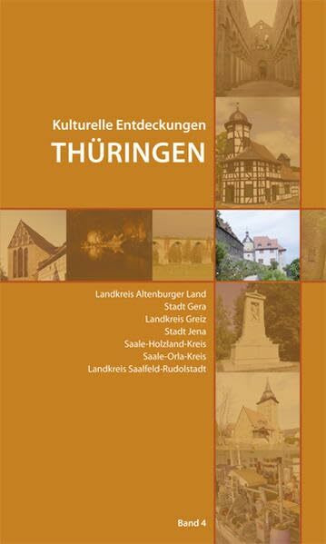 Kulturelle Entdeckungen Thüringen: Ostthüringen: Landkreis Altenburger Land · Stadt Gera · Landkreis Greiz · Stadt Jena · Saale-Holzland-Kreis · Saale-Orla-Kreis · Landkreis Saalfeld-Rudolstadt