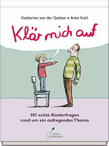 Klär mich auf: 101 echte Kinderfragen rund um ein aufregendes Thema