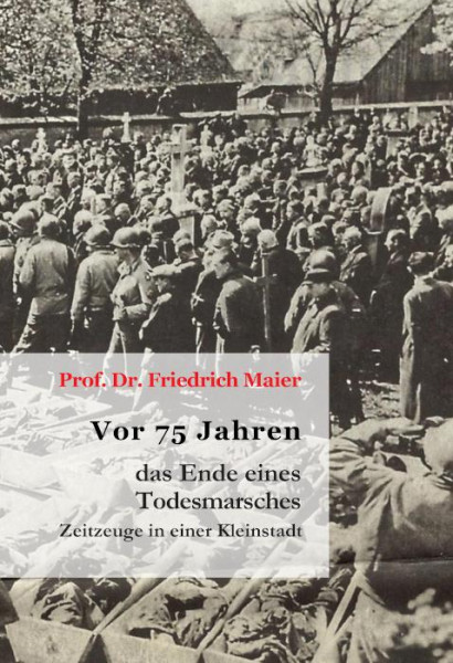 Vor 75 Jahren - das Ende eines Todesmarsches