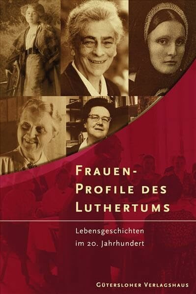 Die Lutherische Kirche, Geschichte und Gestalten / Frauen-Profile des Luthertums: Lebensgeschichten im 20. Jahrhundert