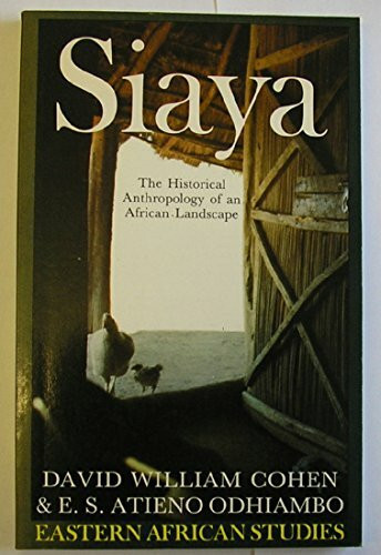 Siaya: The Historical Anthropology of an African Landscape (Eastern African Studies)