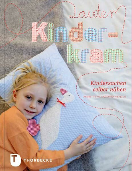 Lauter Kinderkram - Kindersachen selber nähen: Kindersachen selber näher