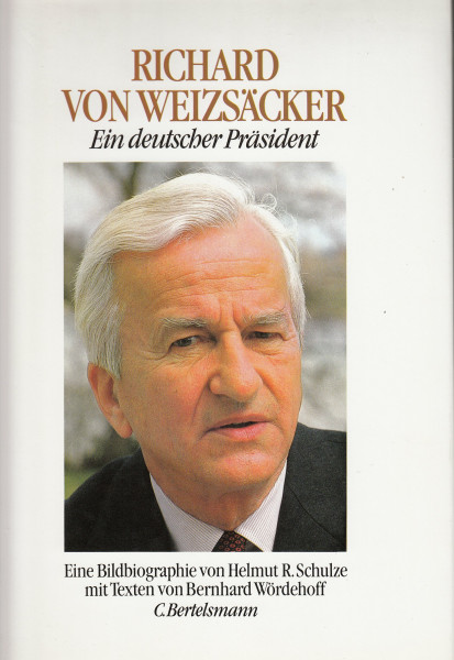 Richard von Weizsäcker. Ein deutscher Präsident