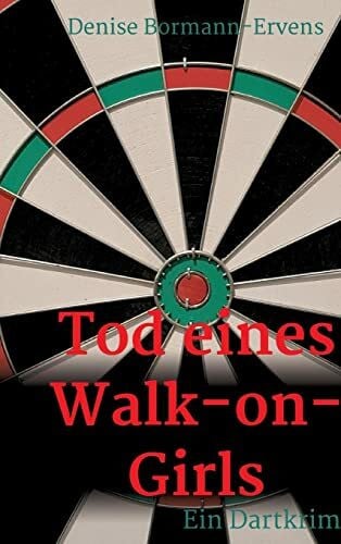 Tod eines Walk-on-Girls: Ein Dartkrimi