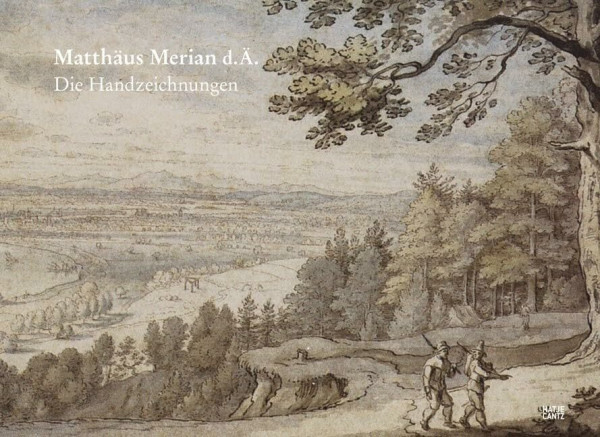 Matthäus Merian d.Ä: Die Handzeichnungen