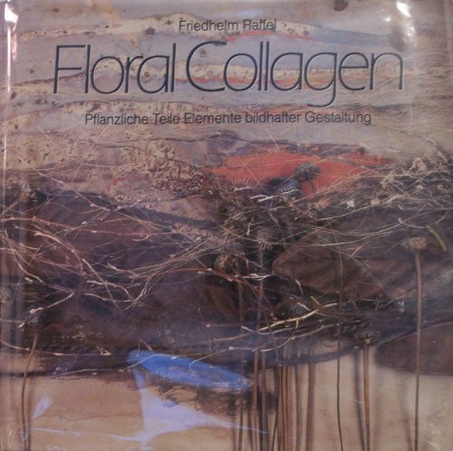 Floral Collagen. Pflanzliche Teile - Elemente bildhafter Gestaltung