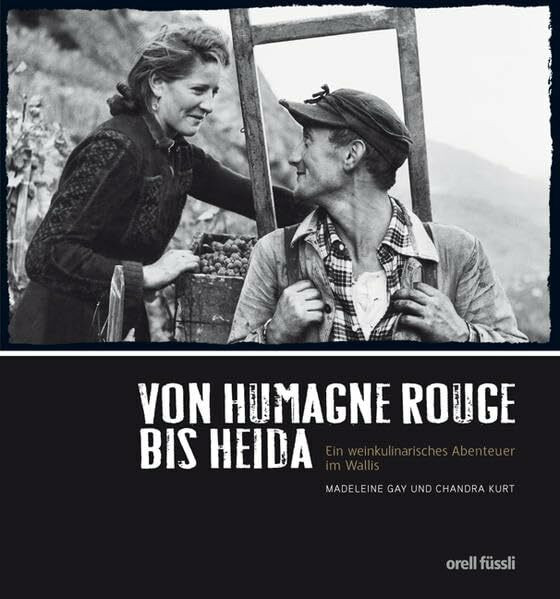 Von Humagne Rouge bis Heida: Ein weinkulinarisches Abenteuer im Wallis