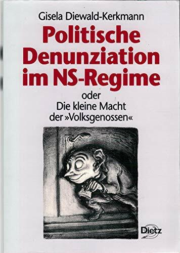 Politische Denunziation im NS-Regime oder die kleine Macht der "Volksgenossen": Diss.