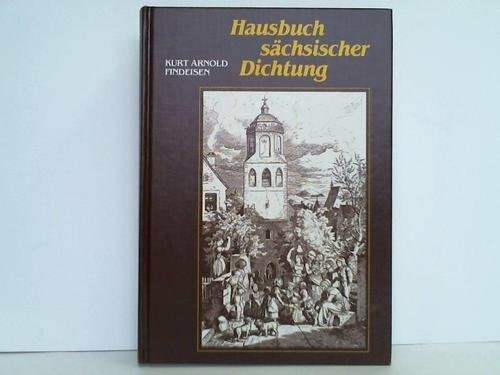 Hausbuch sächsischer Dichtung aus zehn Jahrhunderten mitteldeutscher Kultur unter besonderer Berücksichtigung der zeitgenössischen Dichter