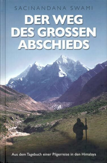 Der Weg des großen Abschieds. Aus dem Tagebuch einer Pilgerreise in den Himalaya