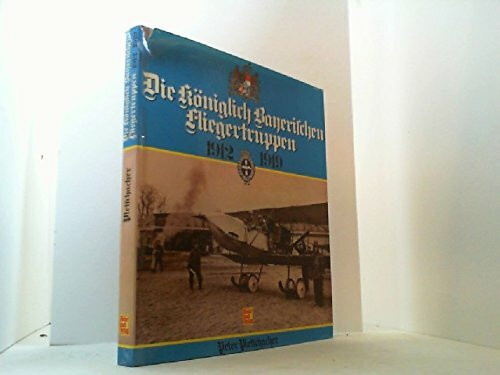 Die Königlich Bayerischen Fliegertruppen 1912-1919.