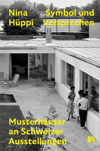 Symbol und Versprechen: Musterhäuser an Schweizer Ausstellungen