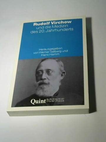 Rudolf Virchow und die Medizin des 20. Jahrhunderts