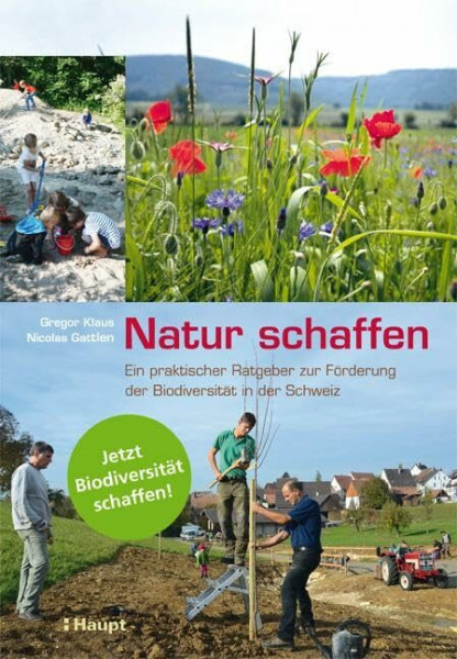 Natur schaffen: Ein praktischer Ratgeber zur Förderung der biologischen Vielfalt in der Schweiz