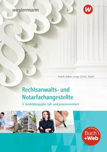 Rechtsanwalts- und Notarfachangestellte: 3. Ausbildungsjahr, fall- und praxisorientiert Schulbuch (Rechtsanwalts- und Notarfachangestellte: fall- und praxisorientiert)