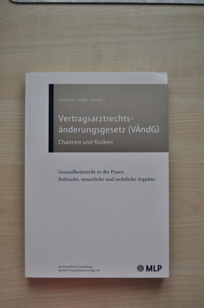Vertragsarztrechtsänderungsgesetz (VÄndG): Chancen und Risiken - politische, rechtliche und steuerliche Aspekte (Gesundheitsrecht in der Praxis)