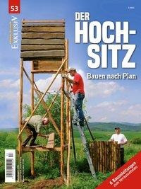 WILD UND HUND Exklusiv Nr. 53: Der Hochsitz inkl. 6 Bauanleitungen gratis