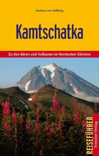 Kamtschatka: Zu den Bären und Vulkanen im Nordosten Sibiriens (Trescher-Reiseführer)