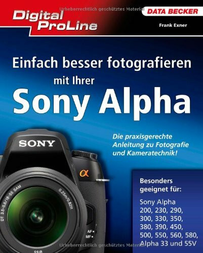 Digital ProLine: Einfach besser fotografieren mit Ihrer Sony Alpha