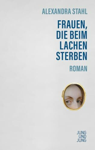 Frauen, die beim Lachen sterben: Roman