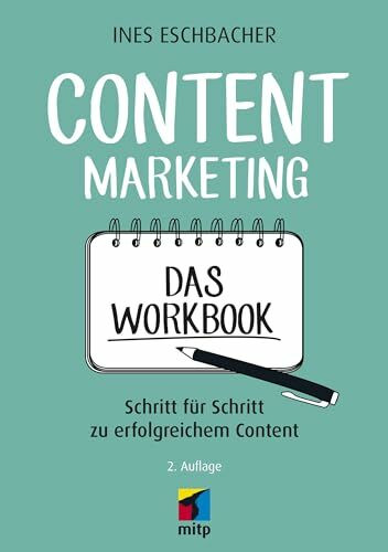 Content Marketing - Das Workbook: Schritt für Schritt zu erfolgreichem Content (mitp Business)