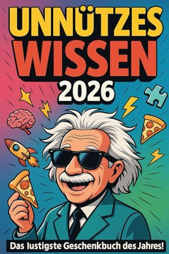 Unnützes Wissen 2026 – Das lustigste Geschenkbuch des Jahres!: 1001 verrückte, spannende & erstaunliche Fakten zum Lachen, Staunen & Weitererzählen