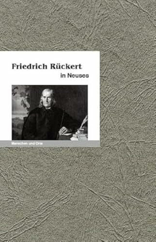 Friedrich Rückert in Neuses: Menschen und Orte (MENSCHEN UND ORTE: Leben und Lebensorte von Schriftstellern und Künstlern)