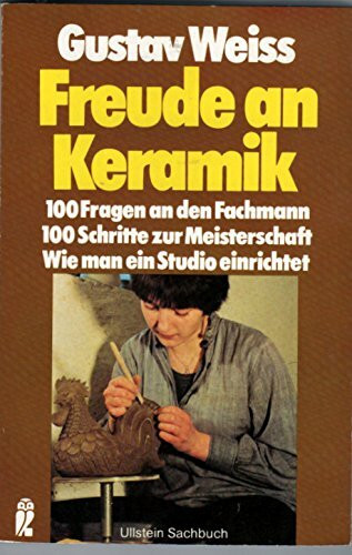 Freude an Keramik. Anleitungen für Anfänger, Anregungen für Fortgeschrittene