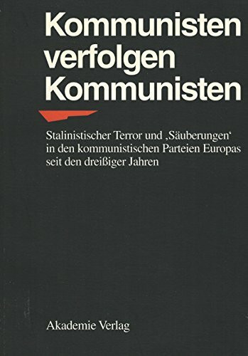 Kommunisten verfolgen Kommunisten. Stalinistischer Terror und "Säuberungen" in den kommunistischen Parteien Europas seit den dreißiger Jahren