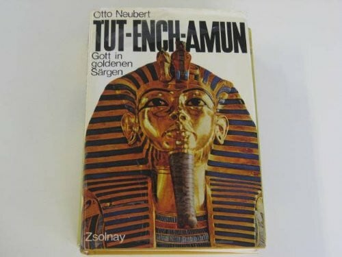 Tut- Ench- Amun. Gott in goldenen Särgen