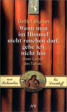 Wenn man im Himmel nicht rauchen darf, gehe ich nicht hin