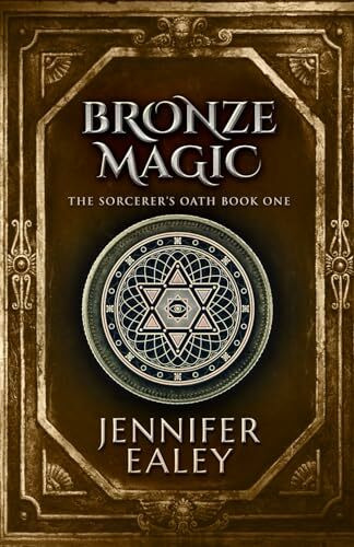 Bronze Magic (The Sorcerer's Oath, Band 1)
