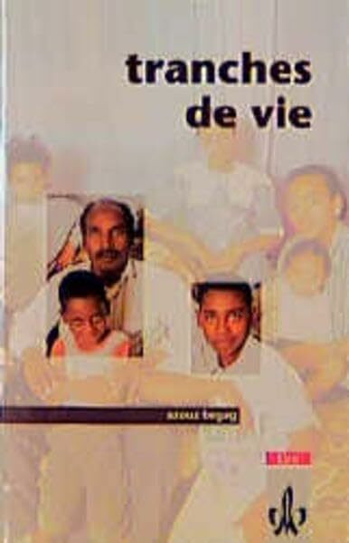 Tranches de vie (Lektüren Französisch)