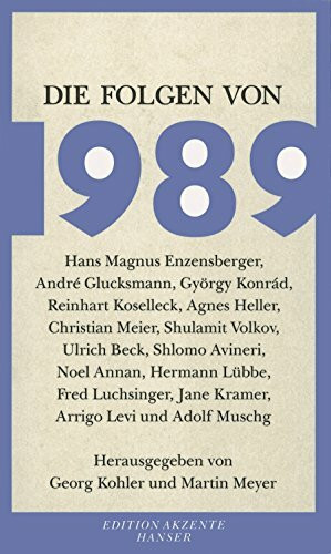 Die Folgen von 1989: Gespräche mit Hans Magnus Enzensberger, André Glucksmann, György Konrad, Reinhard Koselleck, Agnes Heller, Christian Meier, ... Jane Kramer, Arrigo Levi und Adolf Muschg