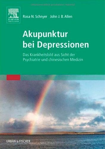 Akupunktur bei Depressionen: Das Krankheitsbild aus Sicht der Psychiatrie und chinesischen Medizin Akupunktur bei Depressionen: Das Krankheitsbild aus Sicht der Psychiatrie und chinesischen Medizin