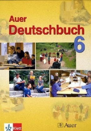 Das Auer-Deutschbuch. Ein integriertes Sprach- und Lesebuch. Ausgabe für Bayern / Das Auer Deutschbuch: Ein kombiniertes Sprach- und Lesebuch 6. Jahrgangsstufe