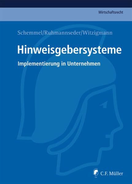 Hinweisgebersysteme: Implementierung in Unternehmen (C.F. Müller Wirtschaftsrecht)