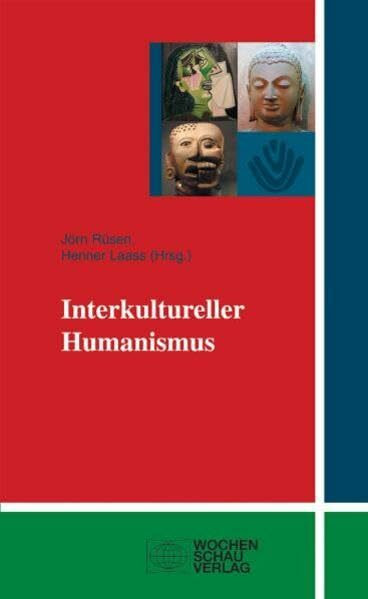 Interkultureller Humanismus: Menschlichkeit in der Vielfalt der Kulturen