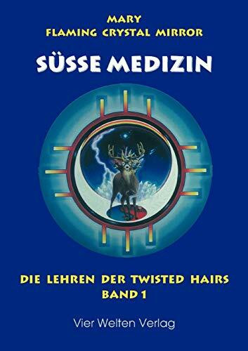 Süsse Medizin. Die Lehren der Twisted Hairs: Süße Medizin 1