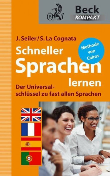 Schneller Sprachen lernen: Der Universalschlüssel zu fast allen Fremdsprachen (Beck kompakt)