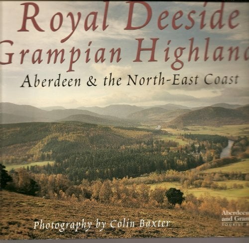 Royal Deeside, Grampian Highlands, Aberdeen and the North-east Coast Regional Guide Royal Deeside, Grampian Highlands, Aberdeen and the North-east Coast Regional Guide