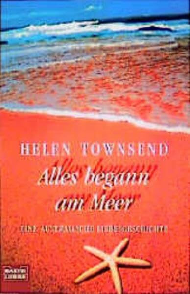 Alles begann am Meer: Eine australische Liebesgeschichte (Allgemeine Reihe. Bastei Lübbe Taschenbücher)