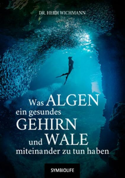 Was Algen, ein gesundes Gehirn und Wale miteinander zu tun haben