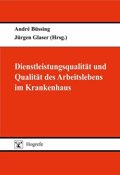 Dienstleistungsqualität und Qualität des Arbeitslebens im Krankenhaus (Organisation und Medizin)