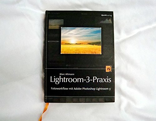 Lightroom-3-Praxis: Fotoworkflow mit Adobe Photoshop Lightroom 3