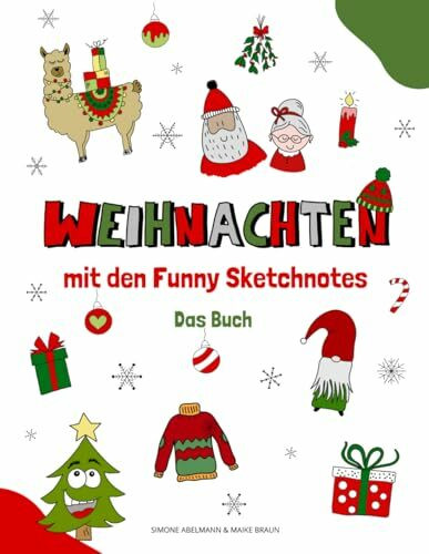 Weihnachten mit den Funny Sketchnotes: Zeichnen im Advent und Weihnachten mit tollen Vorlagen (Funny Sketchnotes - Tolle Schritt für Schrittanleitungen zum Zeichnen)