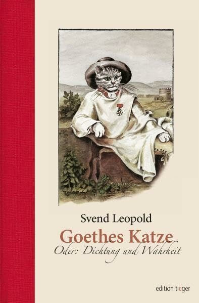 Goethes Katze. Oder: Dichtung und Wahrheit. Roman