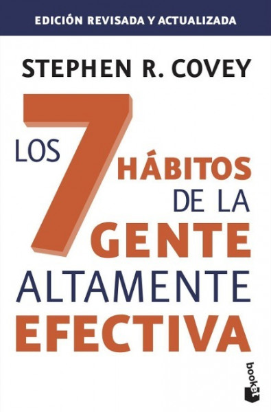 Los 7 hábitos de la gente altamente efectiva : la revolución ética en la vida cotidiana y en la empresa