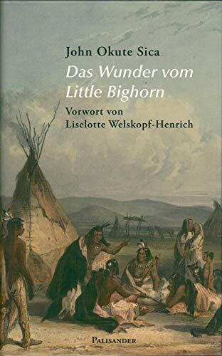 Das Wunder vom Little Bighorn: Erzählungen aus der Welt der alten Lakota